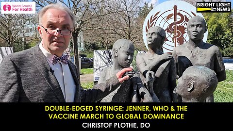 Double-Edged Syringe: Jenner, WHO & the Vaccine March to Global Dominance -Christof Plothe, DO