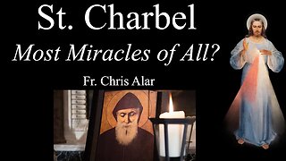 St. Charbel: The Saint with Most Miracles Ever? - Explaining the Faith