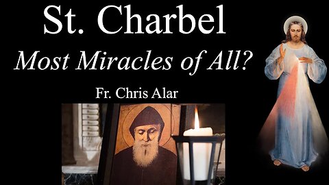 St. Charbel: The Saint with Most Miracles Ever? - Explaining the Faith