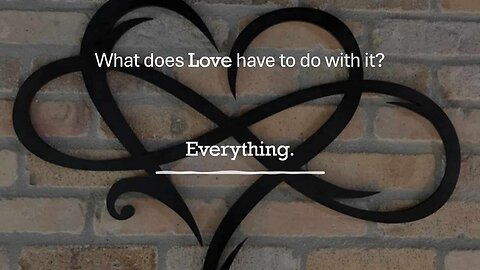 What's love got to do with it? Everything