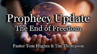 Prophecy Update: The End of Freedom