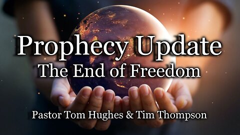 Prophecy Update: The End of Freedom