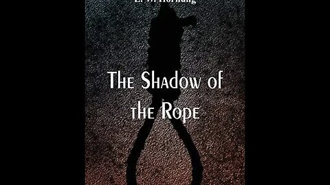 The Shadow of the Rope by E. W. Hornung - Audiobook