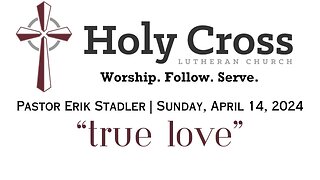 4/14/2024 | "True Love" | Holy Cross Lutheran Church | Midland, TX