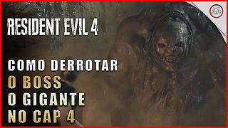Resident Evil 4 Remake, Como derrotar o Boss O Gigante no Cap 4 | Super-Dica