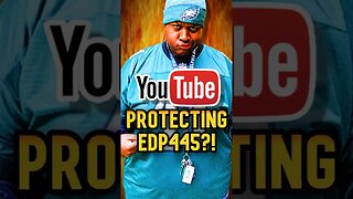 Is YouTube protecting EDP445??