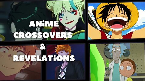 Anime Crossovers & Revelations