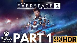 EVERSPACE 2 Gameplay Walkthrough Part 1 | Xbox Series X|S | 4K HDR (No Commentary Gaming)