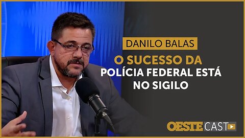 Ex-policial Danilo Balas revela os bastidores de uma operação da PF | #oc