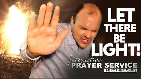 COME OUT OF THE DARKNESS!!! 💡 | Interactive Prayer | Brother Chris