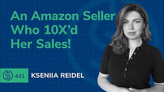 An Amazon Seller Who 10X’d Her Sales! | SSP #441