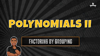 Polynomials | Factoring by Grouping