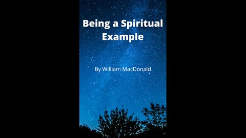 Articles and Writings by William MacDonald. Being a Spiritual Example