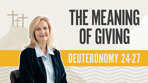 Bible Discovery, Deuteronomy 24-27 | The Meaning of Giving - February 22, 2024