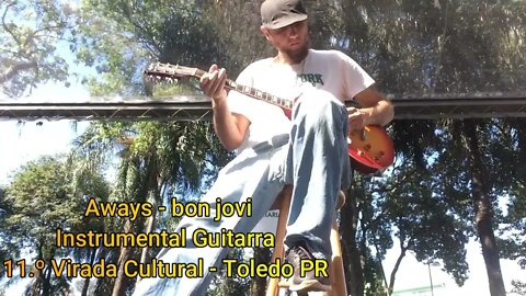 Aways - Bon Jovi - 11 º Virada Cultural Toledo PR "Luciano Almeida"