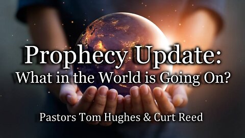 Prophecy Update: What in the world is going on?