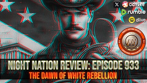 NNR ֍ EPISODE 933 ֍ THE DAWN OF WHITE REBELLION