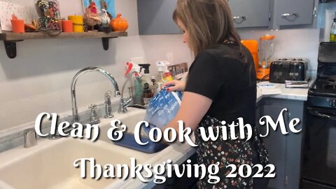Thanksgiving 2022 | Clean & Cook with Me | Things are getting a little out of Control