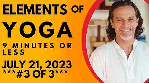 Elements of Yoga: 9 Minutes or Less // 7-21-2023 // Session 3 of 3