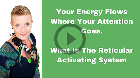 Your Energy Goes Where Your Attention Flows.