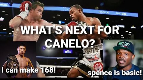 WHAT'S NEXT FOR CANELO ALVAREZ? WHO IS MORE BASIC CANELO OR SPENCE?