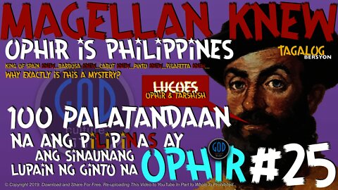 #25: Philippines is Ophir: Magellan, Pinto, Barbosa, King of Spain, Cabot KNEW - TAGALOG BERSYON