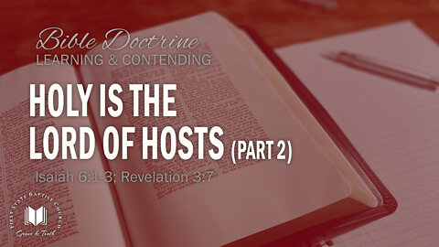 Holy Is The Lord Of Hosts (Part 2): Isaiah 6:1-3; Revelation 3:7