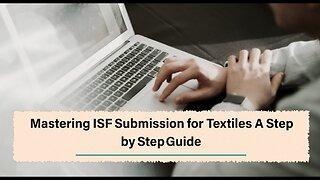 Navigating ISF Filing for Fabrics: Tips and Tricks for Smooth Customs Clearance