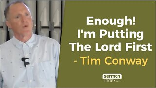 Enough! I'm Putting The Lord First by Tim Conway