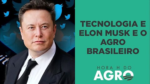 Tecnologia de Elon Musk vai fazer digitalização no agro dar salto; entenda! | HORA H DO AGRO