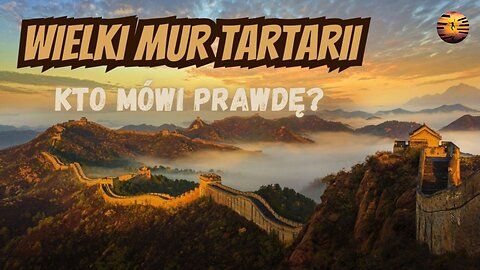 Wielki Mur Tartarii: Kto mówi prawdę?