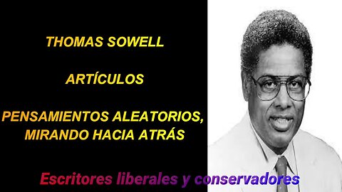 Thomas Sowell - Pensamientos aleatorios, mirando hacia atrás