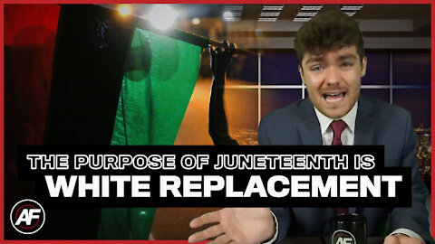 The Purpose of JUNETEENTH Is WHITE REPLACEMENT - Nick Fuentes