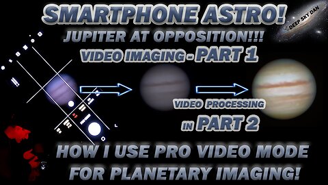 SMARTPHONE ASTRO! Video Imaging JUPITER At Opposition! Part 1 - Using Pro Video Mode!