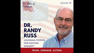 Episode 52 - Election Integrity Series feat. Dr. Randy Russ - Part 2 of 2