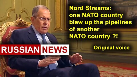 Nord Streams: one NATO country blew up pipelines of another NATO country?! Lavrov Russia Ukraine. RU