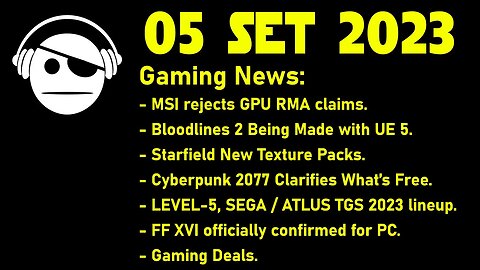 Gaming News | MSI Rejects RMA | Vampire the Masquerade | Starfield | Cyberpunk | Deals | 05 SET 2023