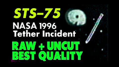 STS 75 - NASA 1996 Tether Incident (Raw, Uncut and Best Quality)