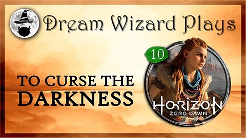 DWP 189 ~ Horizon: Zero Dawn (2017) ~ [#10] "To Curse The Darkness"