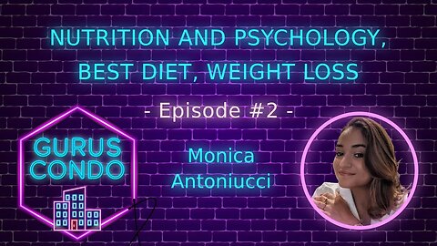 Monica Antoniucci: Nutrition and Psychology, Best Diet, Weight Loss (EN) | Gurus Condo Podcast #2