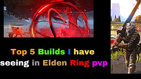 Top 5 Builds I have seeing in Elden Ring (part 1)