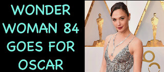 Wonder Woman 1984 goes for an Oscar.