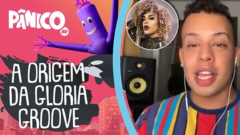 Como surgiu a GLORIA GROOVE?