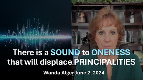 There is a SOUND to ONENESS that will displace PRINCIPALITIES