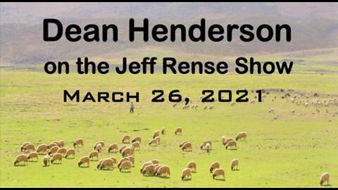 Dean Henderson on the Jeff Rense Show - March 26, 2021 - audio only