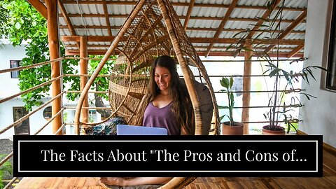 The Facts About "The Pros and Cons of Different Digital Nomad Jobs" Revealed