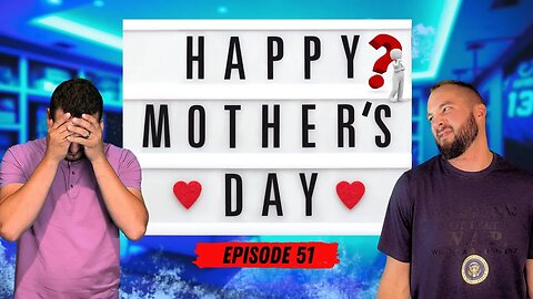 What Does Mother's Day Mean to Sons? | EP 51