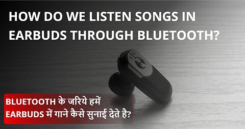 How do we listen songs in earbuds through Bluetooth?