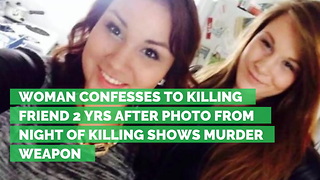 Woman Confesses to Killing Friend 2 Yrs after Photo from Night of Killing Shows Murder Weapon