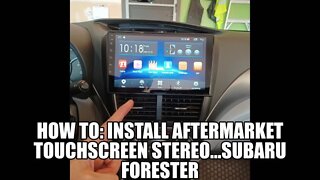 How to: Install of aftermarket touch screen stereo/ Subaru Forester 2009-13